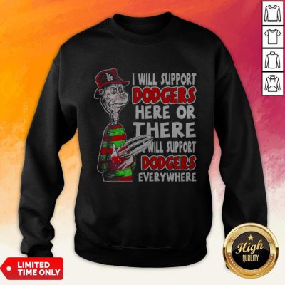 Freddy Krueger I Will Support Dodgers Here Or There Sweatshirt
