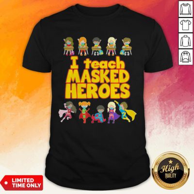 Official I Teach Masked Heroes Shirt