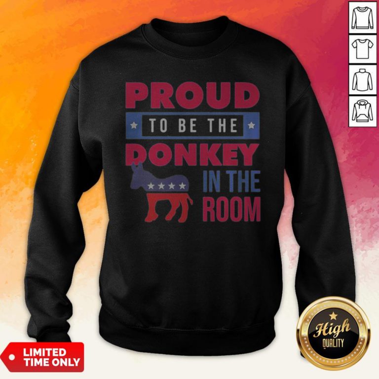 Proud To Be The Donkey In The Room Sweatshirt