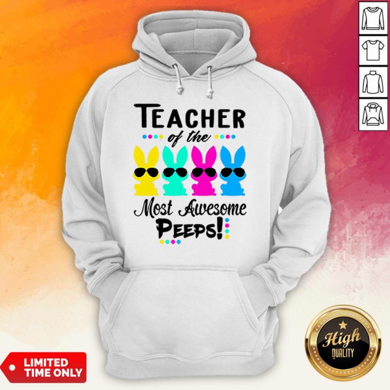 Teacher Of The Most Awesome Peeps Funny Easter Hoodie