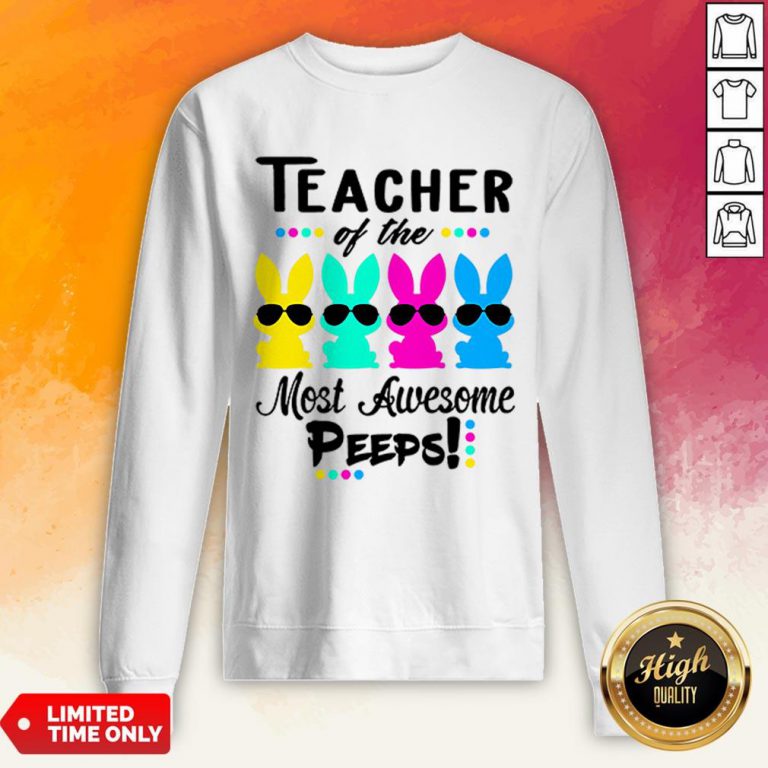 Teacher Of The Most Awesome Peeps Funny Easter Sweatshirt