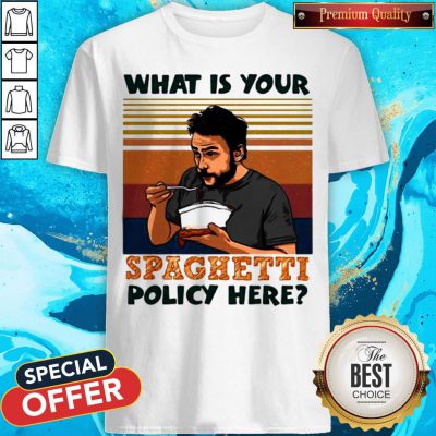 What Is Your Spaghetti Policy Here Vintage Shirt