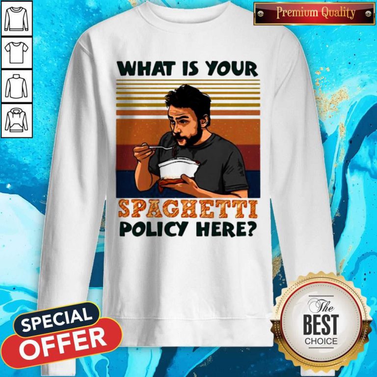 What Is Your Spaghetti Policy Here Vintage Sweatshirt