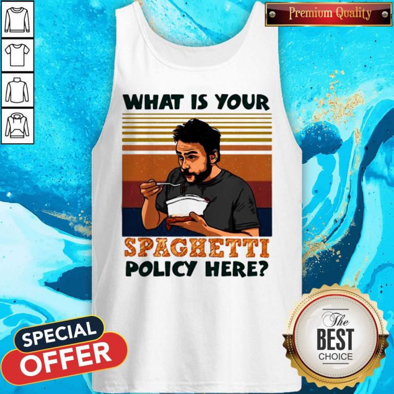 What Is Your Spaghetti Policy Here Vintage Tank Top