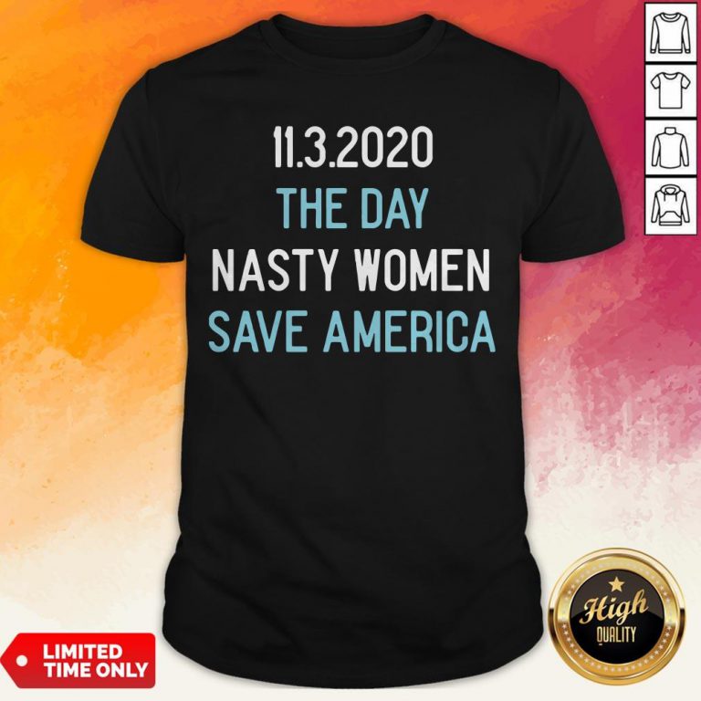 11.3.2020 The Day Nasty Women Save America Shirt11.3.2020 The Day Nasty Women Save America Shirt