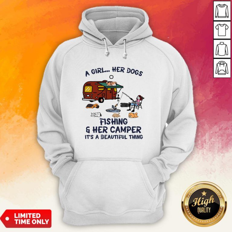 A Girl Her Dogs Fishing And Her Camper Its A Beautiful Thing Hoodie