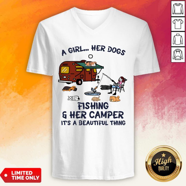A Girl Her Dogs Fishing And Her Camper Its A Beautiful Thing V-neck