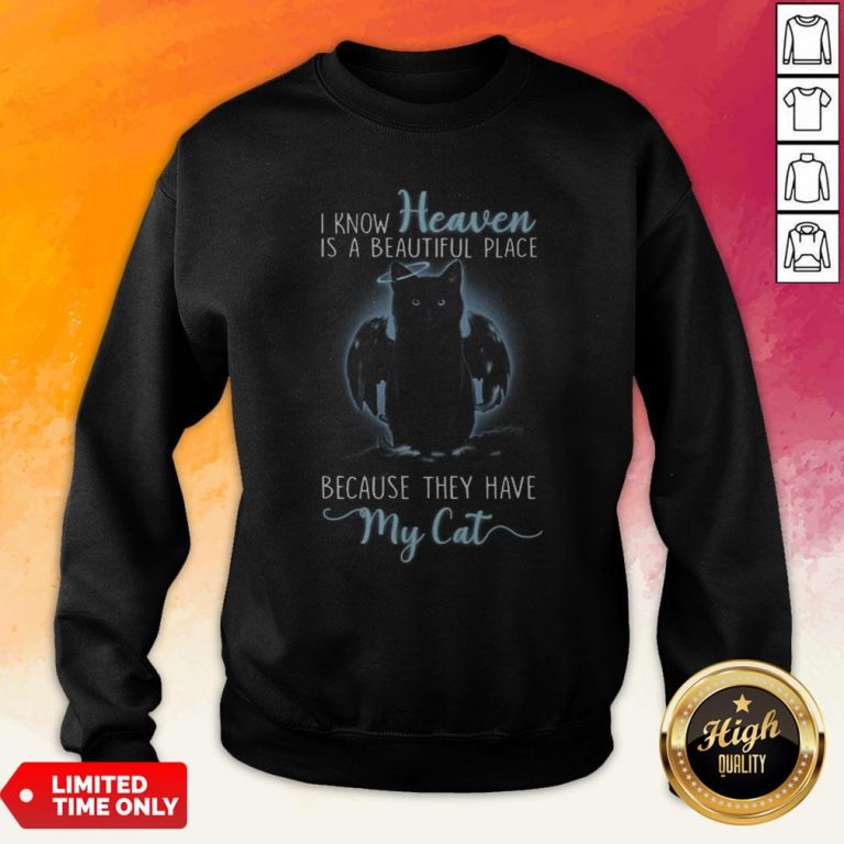 Angel Cat I Know Heaven Is A Beautiful Place Because They Have My Cat Sweatshirt