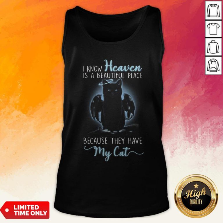 Angel Cat I Know Heaven Is A Beautiful Place Because They Have My Cat Tank Top