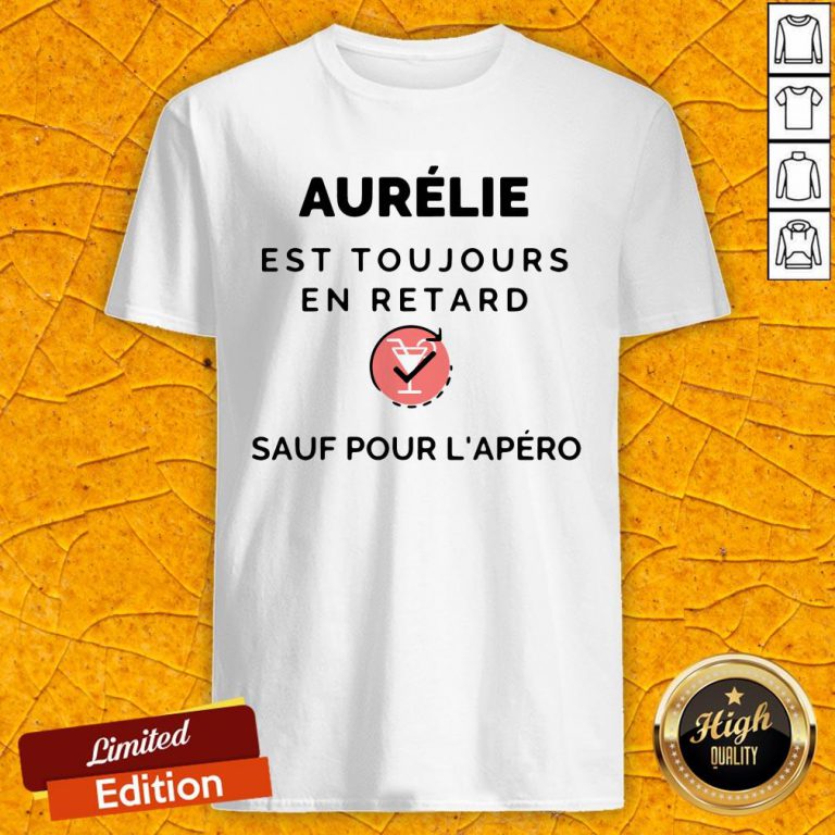 Aurelie Est Toujours En Retard Saul Pour Lapero Shirt