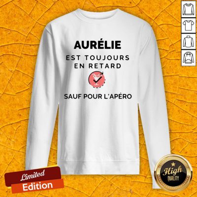 Aurelie Est Toujours En Retard Saul Pour Lapero Sweatshirt
