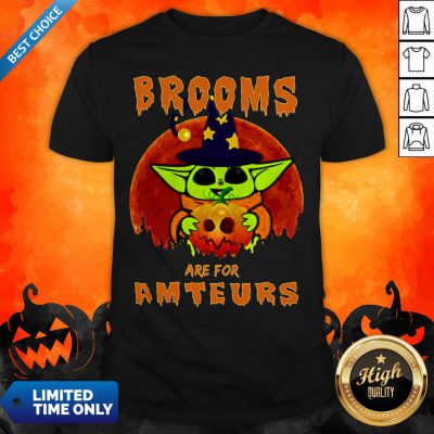 Baby Yoda Brooms Are For Amateurs Halloween Shirt