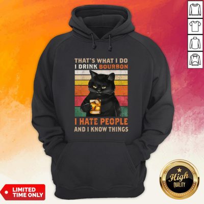 Black Cat That's What I Do I Drink Bourbon I Hate People And I Know Things Vintage Hoodie