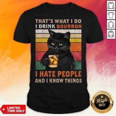 Black Cat That's What I Do I Drink Bourbon I Hate People And I Know Things Vintage Shirt