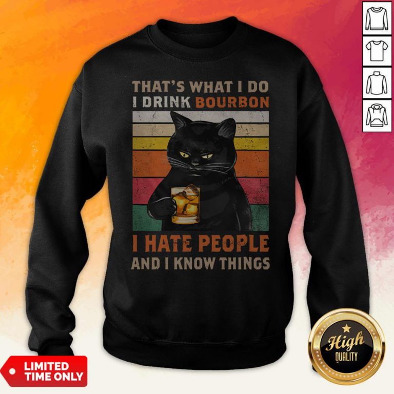 Black Cat That's What I Do I Drink Bourbon I Hate People And I Know Things Vintage Sweatshirt