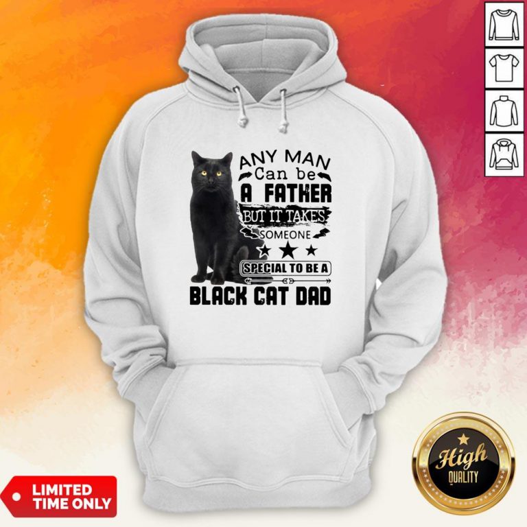 Cat Any Man Can Be A Faial To Be A Black Cat Dad Hoodie