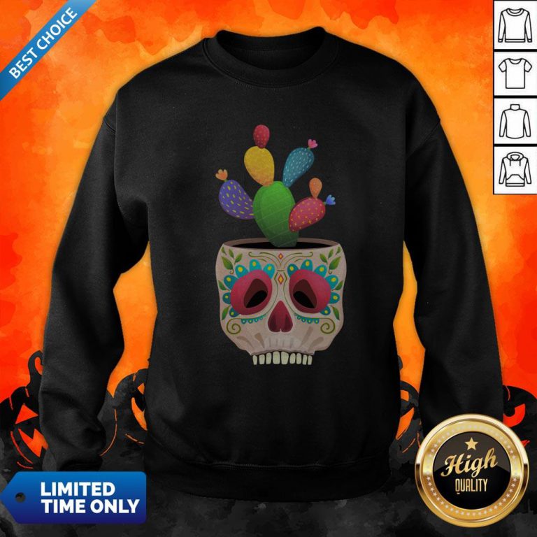 Funny Sugar Skull Cactus Day Of Dead Dia De Muertos Sweatshirt