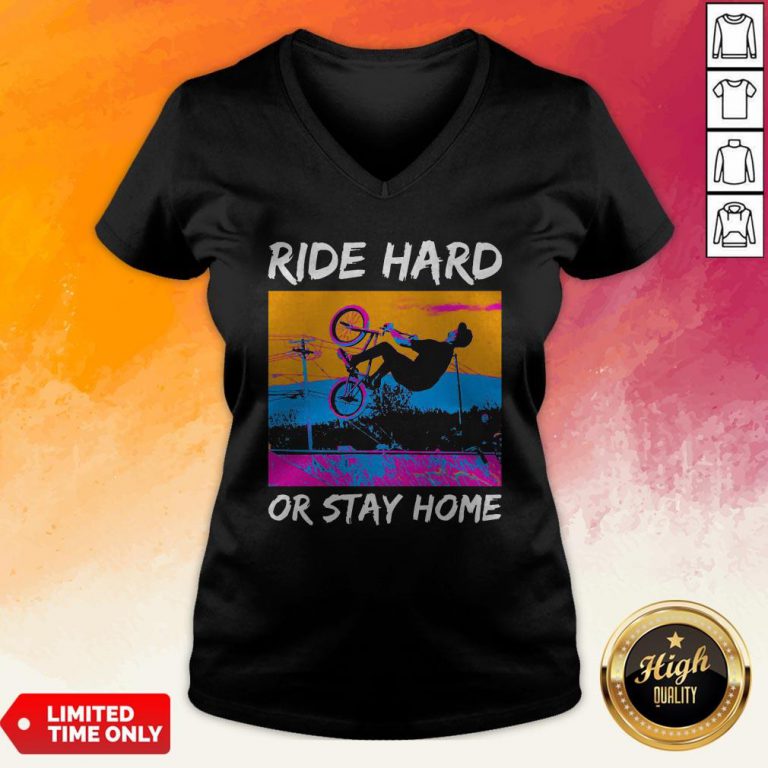 Good Ride Hard Or Stay Home V-neck