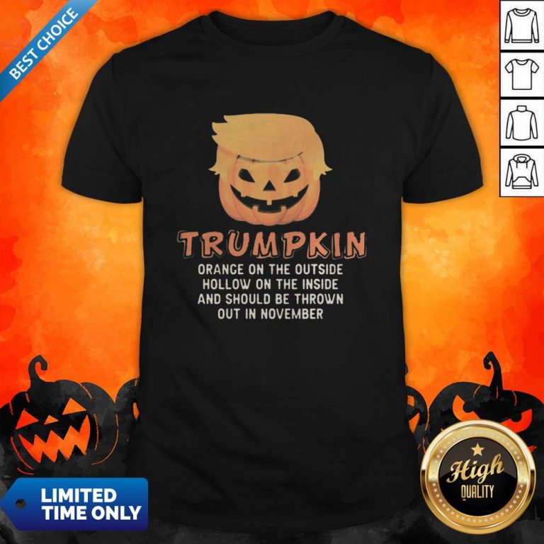 Halloween Trumpkin Orange On The Outside Hollow On The Inside And Should Be Thrown Out In November Shirt