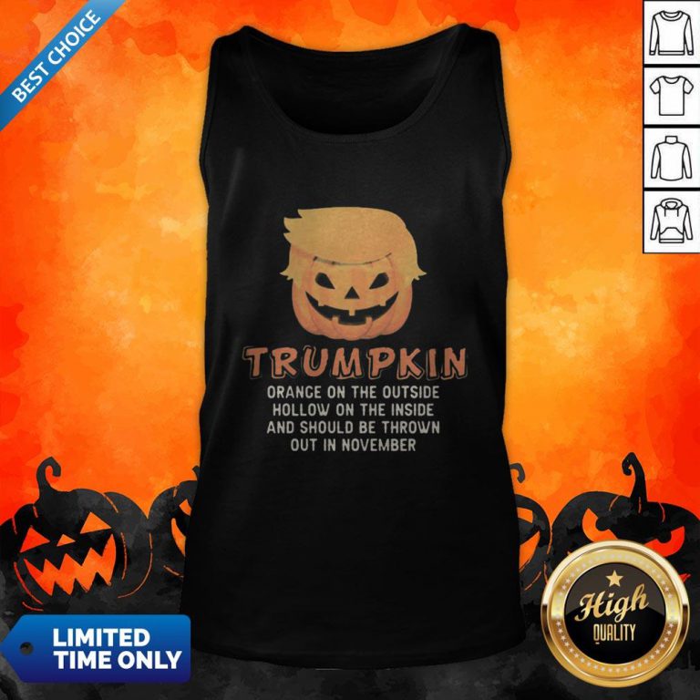 Halloween Trumpkin Orange On The Outside Hollow On The Inside And Should Be Thrown Out In November Tank Top