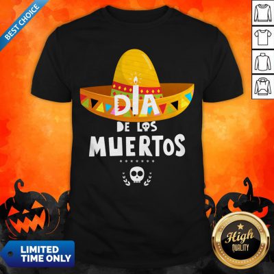 Happy Dia De Los Muertos Skull Day Dead Shirt
