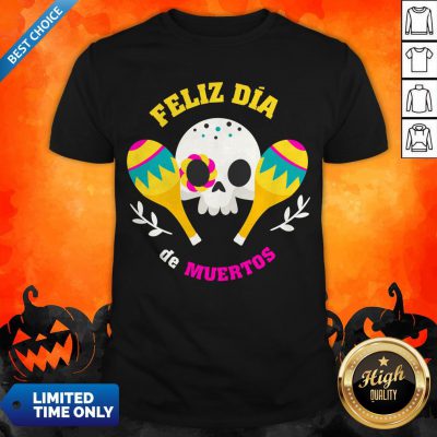 Happy Mexican Sugar Skull Feliz Dia De Muertos Shirt