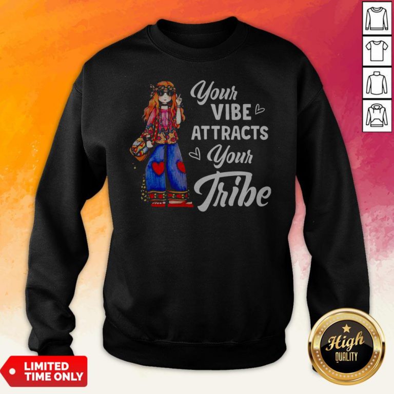 Hippie Girl Your Vibe Attracts Your Tribe Hippie Girl Your Vibe Attracts Your Tribe Sweatshirt