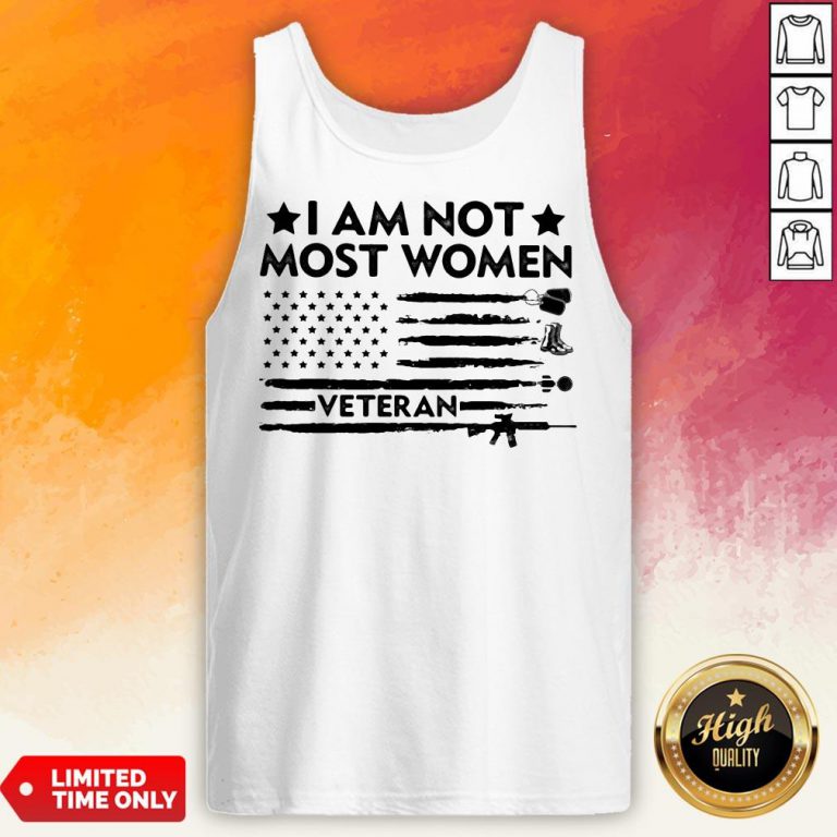 I Am Not Most Women Veteran American Flag Independence Day Tank Top