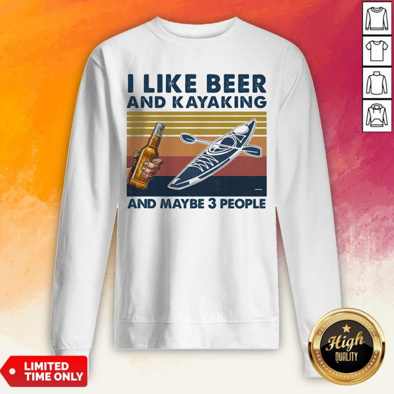 I Like Beer And Kayaking And Maybe 3 People Vintage Retro White Sweatshirt