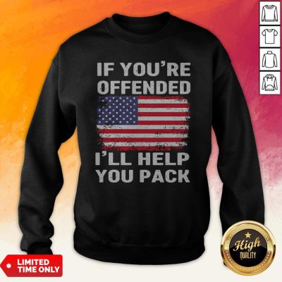 Independence Day If Youre Offended Ill Help You Pack Sweatshirt