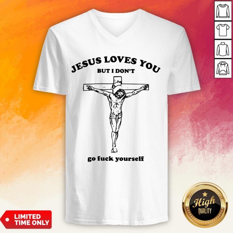 Jesus Love You But I Don'T Go Fuck Yourself V-neck