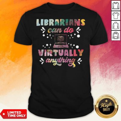 Librarians Can Do Virtually Anything Teacher Shirt