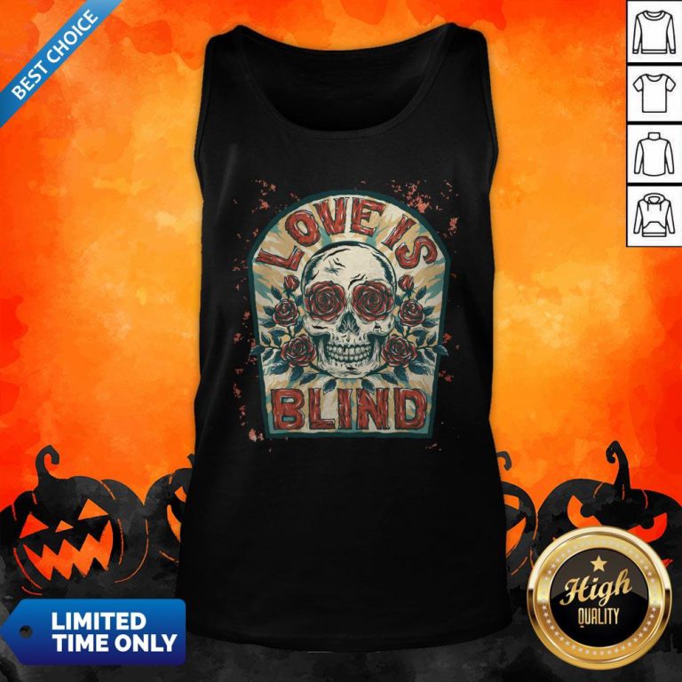 Love Is Blind Sugar Skull Rose Day Of The Dead Tank Top
