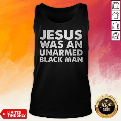 Official Jesus Was An Unarmed Black Man Tank Top