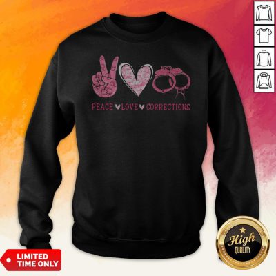 Official Peace Love Corrections Sweatshirt