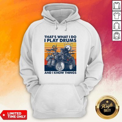 Official Thats What I Do I Play Drums And I Know Things Vintage Retro Hoodie