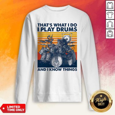 Official Thats What I Do I Play Drums And I Know Things Vintage Retro Sweatshirt