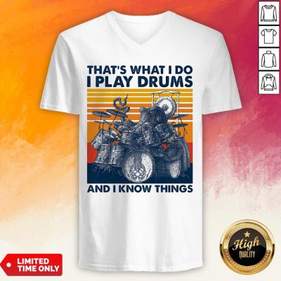 Official Thats What I Do I Play Drums And I Know Things Vintage Retro V-neck