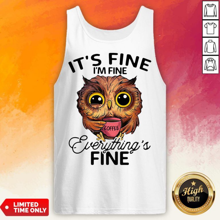 Owl It's Fine I'm Fine Evengs Fine Tank Top