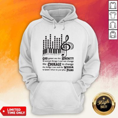 Piano God Grant Me The Seres I Cannot Change HoodiePiano God Grant Me The Seres I Cannot Change Hoodie