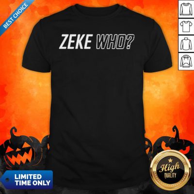 Premium Zeke Who That’S Who Shirt