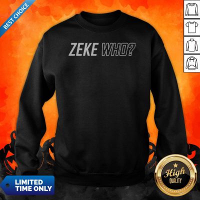 Premium Zeke Who That’S Who Sweatshirt