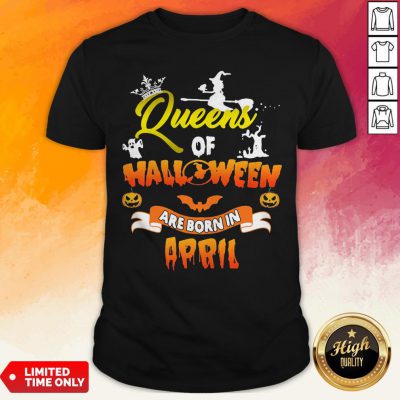 Queen Of Halloween Are Born In April Shirt