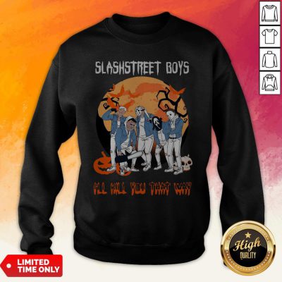 Slashstreet Boys I’Ll Kill You That Way Halloween Sweatshirt