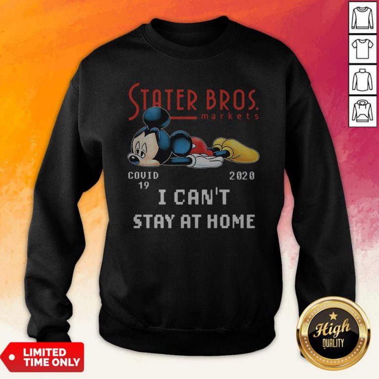 Stater Bros Markets Mickey Mouse Covid 19 2020 I Can’T Stay At Home Sweatshirt