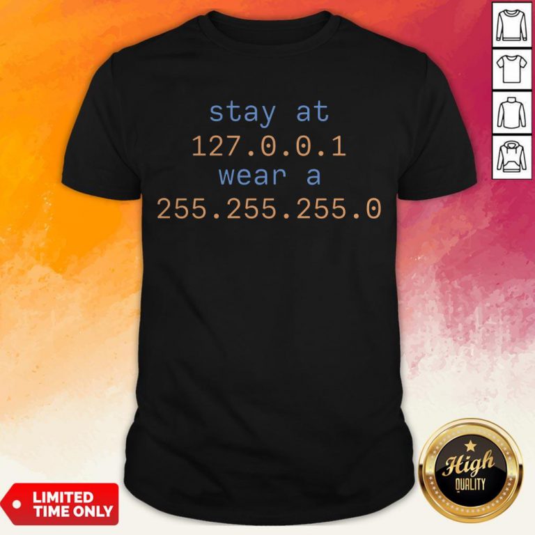 Stay At 127 0 0 1 Wear A 255 255 255 0 Shirt
