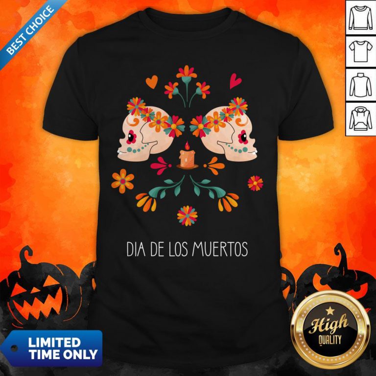 Sugar Skull Dia De Los Muertos The Day Dead Shirt