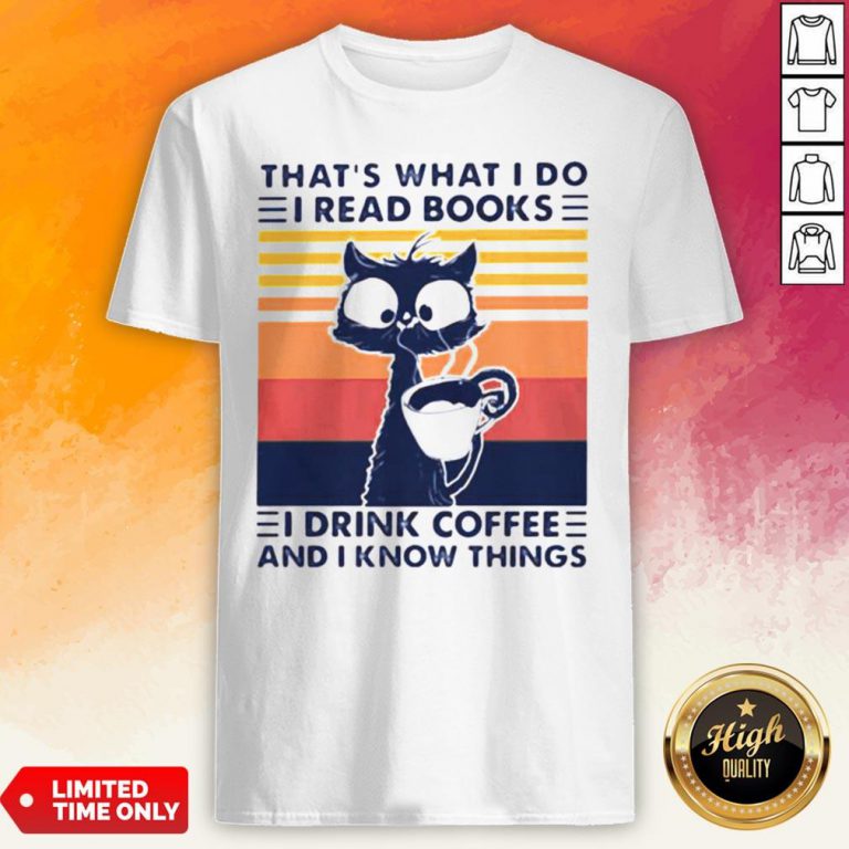 Thats What I Do I Read Books I Drink Coffee And I Know Things Cat Vintage Retro Shirt