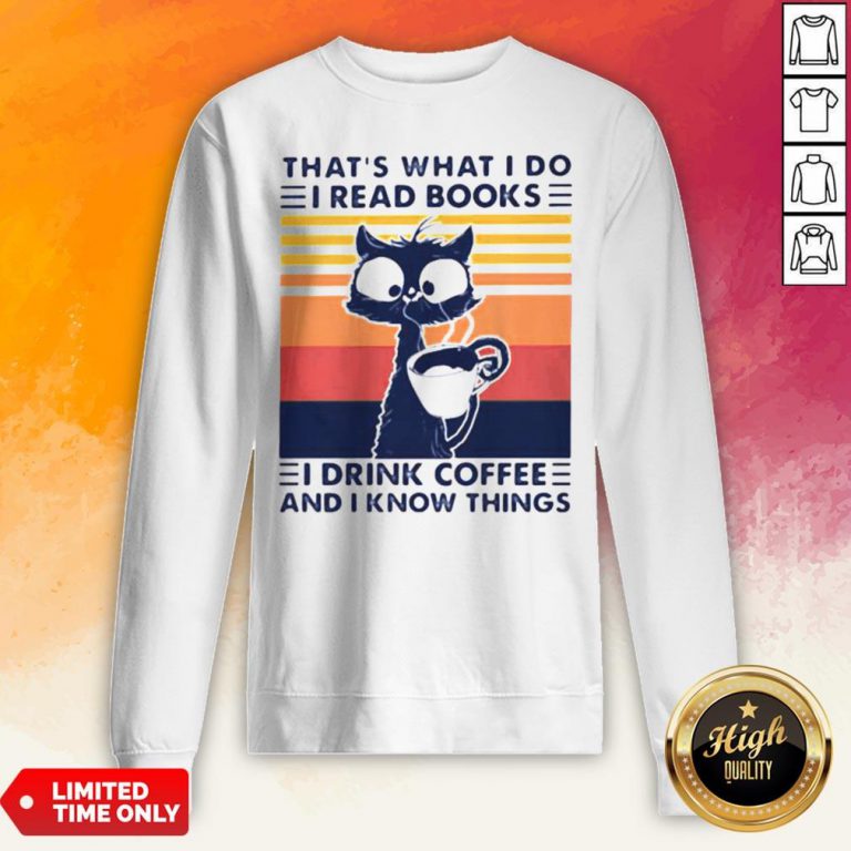 Thats What I Do I Read Books I Drink Coffee And I Know Things Cat Vintage Retro Sweatshirt
