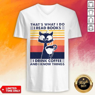 Thats What I Do I Read Books I Drink Coffee And I Know Things Cat Vintage Retro V-neck